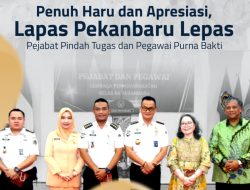 Penuh Haru dan Apresiasi, Lapas Pekanbaru Lepas Pejabat Pindah Tugas dan Pegawai Purna Bakti