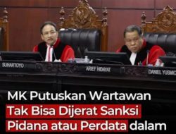 MK Putuskan Wartawan Tak Bisa Dijerat Sanksi Pidana Atau Perdata dalam Menjalankan Profesi