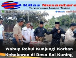 Wabup Rokan Hulu Kunjungi Korban Kebakaran di Desa Sei Kuning, Kerugian Ditaksir Rp700 Juta