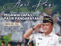 Pimpin Apel Pagi, Kalapas Pasir Pengaraian Berikan Penguatan Agenda Kedinasan kepada Seluruh Pegawai