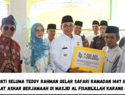 BUPATI SELUMA TEDDY RAHMAN GELAR SAFARI RAMADAN 1447 H DAN SALAT ASHAR BERJAMAAH DI MASJID AL FISABILILLAH KARANG DAPO,