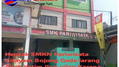 Diduga Belum Bayar SPP, Kepala Sekolah SMK Pariwisata Citayam Bojonggede Larang Anak Yatim Ikut Ujian