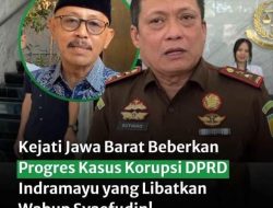 Kejati Jawa Barat Beberkan Progres Kasus Korupsi DPRD Indramayu yang Libatkan Wabup Syaefudin !