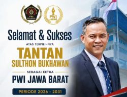 Era Baru Jurnalistik Jawa Barat: Ucapan Selamat dan Sukses Atas Pelantikan Sulthon Bukhawan  (TANTAN) sebagai Ketua PWI Jabar