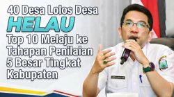 40 Desa Lolos Desa HELAU, Erdiyansyah: Top 10 Melaju ke Tahapan Penilaian 5 Besar Tingkat Kabupaten