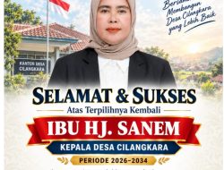 Ibu Hj. Sanem Kembali Pimpin Desa Cilangkara Periode 2026–2034, Warga Harapkan Kemajuan dan Kesejahteraan